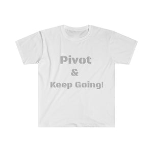 Pivot and Keep Going Tee (Unisex)